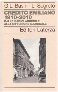 Credito Emiliano 1910-2010. Dalle radici agricole alla diffusione nazionale - Gianluigi Basini,Luciano Segreto - copertina