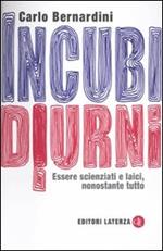 Incubi diurni. Essere scienziati e laici, nonostante tutto