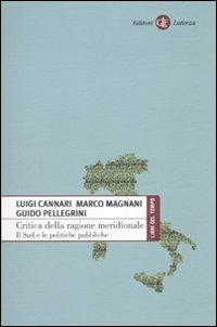 Critica della ragione meridionale. Il Sud e le politiche pubbliche - Luigi Cannari,Marco Magnani,Guido Pellegrini - copertina