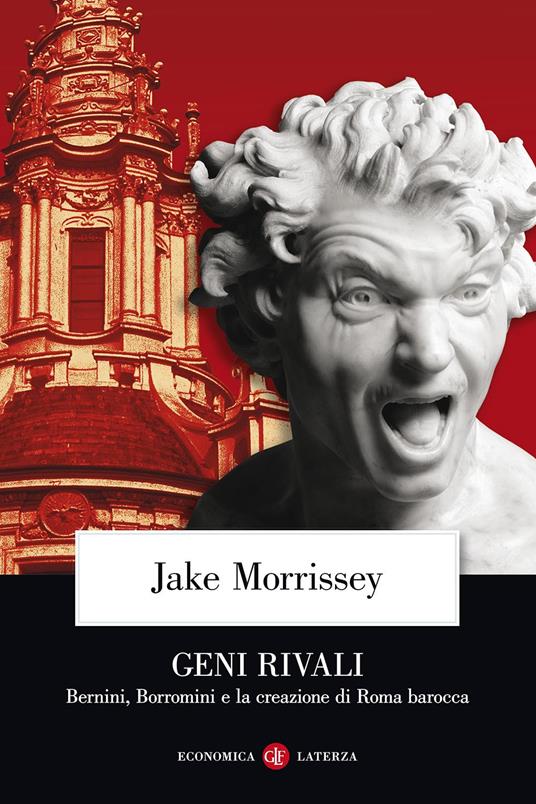 Geni rivali. Bernini, Borromini e la creazione di Roma barocca - Jake Morrissey - copertina
