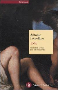 1545. Gli ultimi giorni del Rinascimento - Antonio Forcellino - copertina