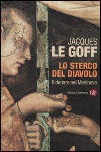 Lo sterco del diavolo. Il denaro nel Medioevo - Jacques Le Goff - copertina