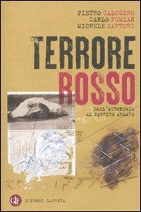 Terrore rosso. Dall'autonomia al partito armato - Pietro Calogero,Carlo Fumian,Michele Sartori - copertina