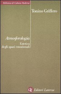 Atmosferologia. Estetica degli spazi emozionali - Tonino Griffero - copertina