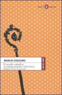 Il secolo cattolico. La strategia geopolitica della Chiesa - Manlio Graziano - copertina