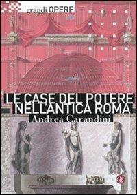 Le case del potere nell'antica Roma - Andrea Carandini - copertina