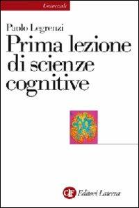 Prima lezione di scienze cognitive - Paolo Legrenzi - copertina