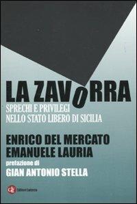 La zavorra. Sprechi e privilegi nello Stato libero di Sicilia - Enrico Del Mercato,Emanuele Lauria - copertina