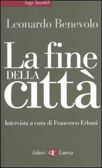 La fine della città - Leonardo Benevolo,Francesco Erbani - copertina