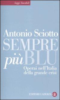 Sempre più blu. Operai nell'Italia della grande crisi - Antonio Sciotto - copertina