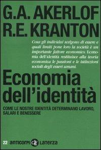 Economia dell'identità. Come le nostre identità determinano lavoro, salari e benessere - George A. Akerlof,Rachel E. Kranton - copertina