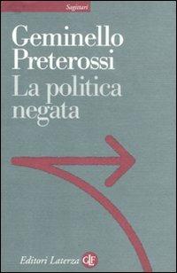 La politica negata - Geminello Preterossi - copertina