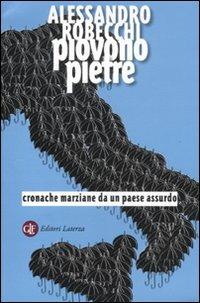 Piovono pietre. Cronache marziane da un paese assurdo - Alessandro Robecchi - copertina