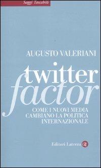 Twitter factor. Come i nuovi media cambiano la politica internazionale - Augusto Valeriani - copertina