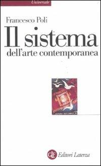 Il sistema dell'arte contemporanea. Produzione artistica, mercato, musei - Francesco Poli - copertina