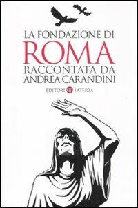 La fondazione di Roma raccontata da Andrea Carandini - Andrea Carandini - copertina