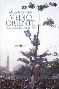 Medio Oriente. Una storia dal 1918 al 1991 - Marcella Emiliani - copertina