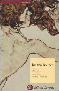 Stupro. Storia della violenza sessuale dal 1860 a oggi - Joanna Bourke - copertina