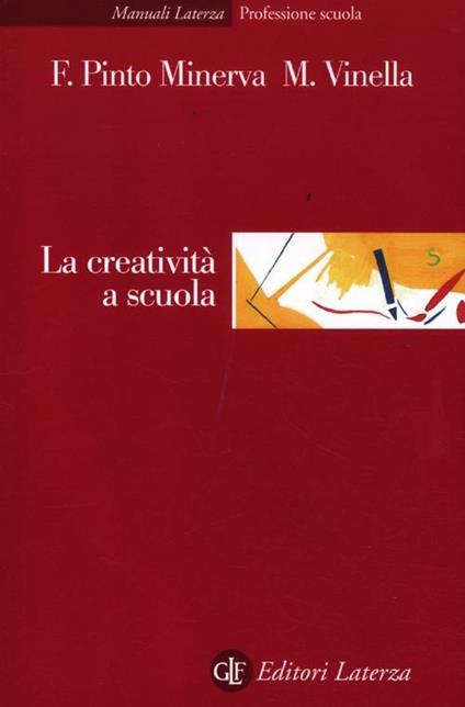 La creatività a scuola - Franca Pinto Minerva,Maria Vinella - copertina