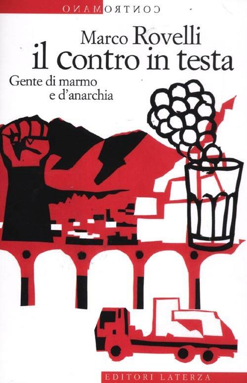 Il contro in testa. Gente di marmo e d'anarchia - Marco Rovelli - copertina