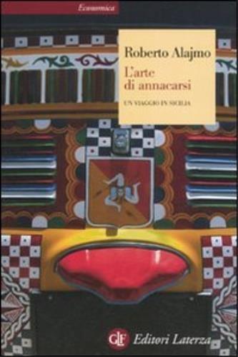 L'arte di annacarsi. Un viaggio in Sicilia. Ediz. illustrata - Roberto Alajmo - copertina