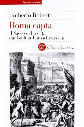 Roma capta. Il Sacco della città dai Galli ai Lanzichenecchi - Umberto Roberto - 2