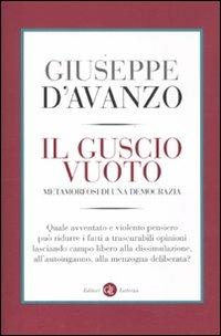 Il guscio vuoto. Metamorfosi di una democrazia - Giuseppe D'Avanzo - 2