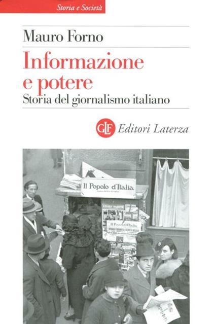 Informazione e potere. Storia del giornalismo italiano - Mauro Forno - copertina