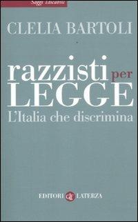 Razzisti per legge. L'Italia che discrimina - Clelia Bartoli - copertina