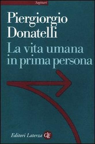 La vita umana in prima persona - Piergiorgio Donatelli - 2