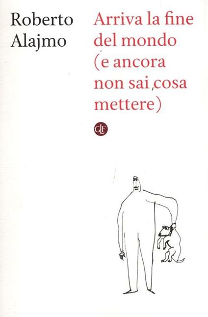 Arriva la fine del mondo (e ancora non sai cosa mettere) - Roberto Alajmo - copertina