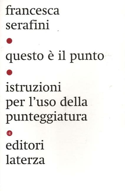 Questo è il punto. Istruzioni per l'uso della punteggiatura - Francesca Serafini - copertina