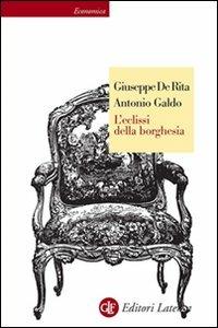 L' eclissi della borghesia - Giuseppe De Rita,Antonio Galdo - copertina