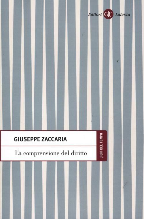La comprensione del diritto - Giuseppe Zaccaria - copertina