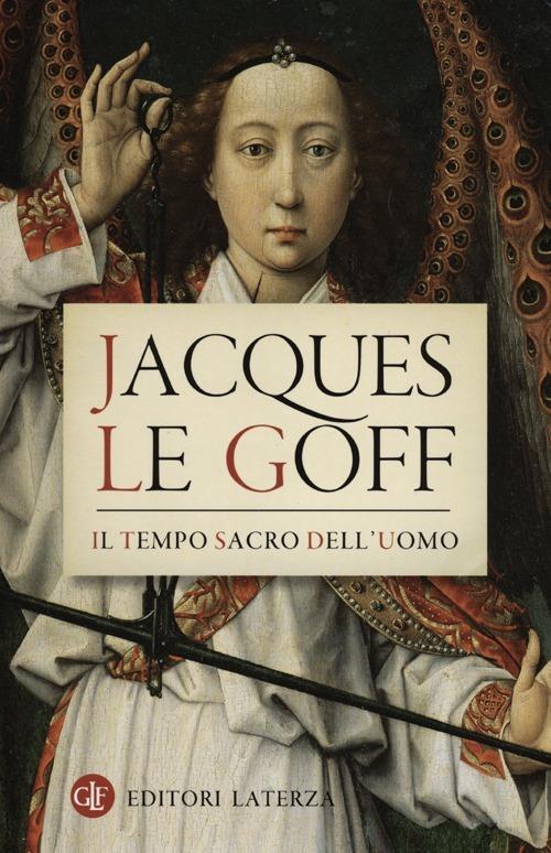 Il tempo sacro dell'uomo. La «Legenda aurea» di Iacopo da Varazze - Jacques Le Goff - copertina