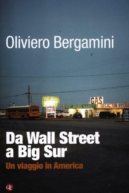 Da Wall Street a Big Sur. Un viaggio in America - Oliviero Bergamini - copertina