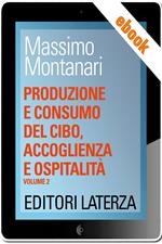 Produzione e consumo del cibo, accoglienza e ospitalità. Vol. 2: Produzione e consumo del cibo, accoglienza e ospitalità