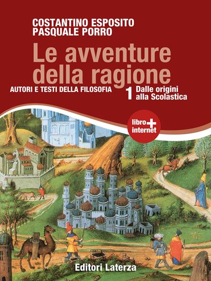 Le avventure della ragione. vol. 1. Dalle origini alla Scolastica - Costantino Esposito,Pasquale Porro - ebook