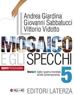 Il mosaico e gli specchi. vol. 5. Storia. Dalla prima guerra mondiale all'età contemporanea