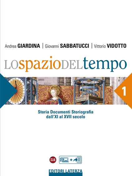 Lo spazio del tempo. vol. 1 Dall'XI al XVII secolo - Andrea Giardina,Giovanni Sabbatucci,Vittorio Vidotto - ebook
