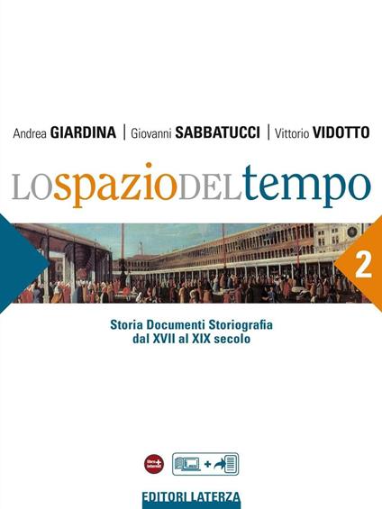 Lo spazio del tempo. vol. 2 Dal XVII al XIX secolo - Giardina Andrea,Giovanni Sabbatucci,Vittorio Vidotto - ebook