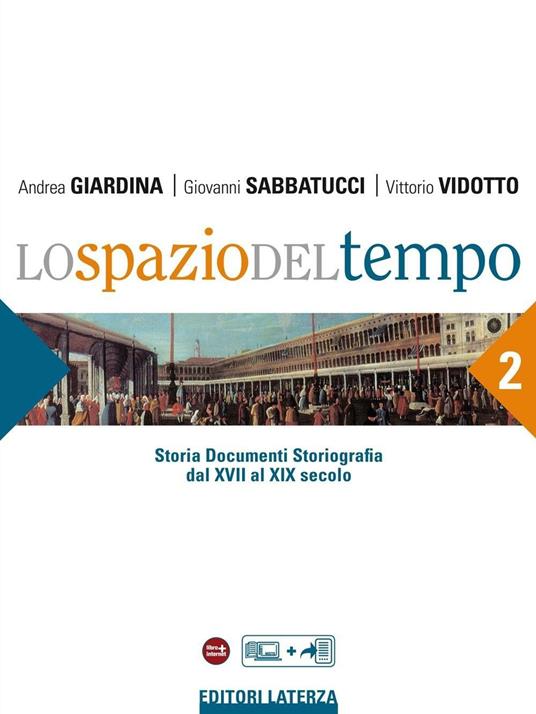 Lo spazio del tempo. vol. 2 Dal XVII al XIX secolo - Giardina Andrea,Giovanni Sabbatucci,Vittorio Vidotto - ebook