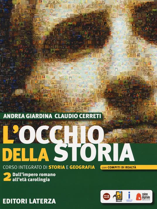  L'occhio della storia. Corso integrato di storia e geografia. Per il biennio delle Scuole superiori. Con ebook. Con espansione online. Vol. 2: Dall'impero romano all'età carolingia