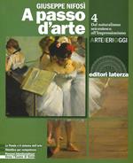 A passo d'arte. Arte ieri oggi. Per le Scuole superiori. Con e-book. Con espansione online. Vol. 4: Dal naturalismo seicentesco all'impressionismo