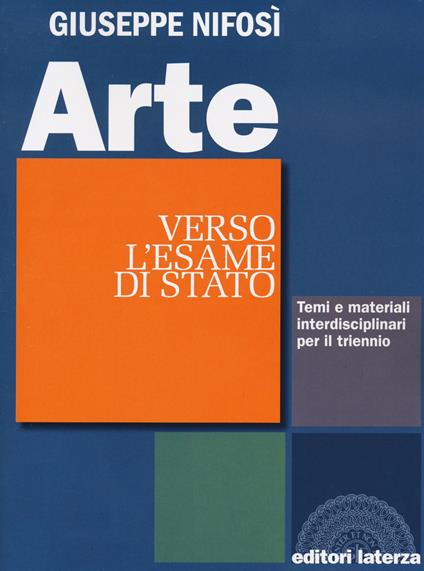Arte. Verso l'esame di Stato. Temi e materiali interdisciplinari. Per il triennio delle Scuole superiori - Giuseppe Nifosì - copertina