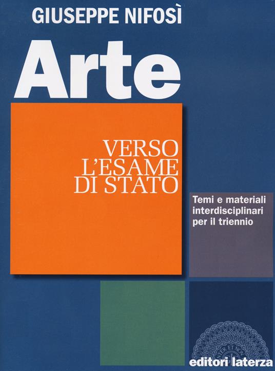 Arte. Verso l'esame di Stato. Temi e materiali interdisciplinari. Per il triennio delle Scuole superiori - Giuseppe Nifosì - copertina