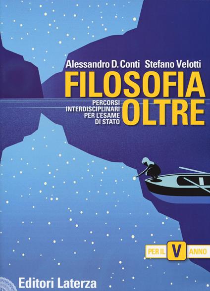 Filosofia oltre. Percorsi interdisciplinari per l'esame di Stato. Per il 5° anno delle Scuole superiori - Alessandro Domenico Conti,Stefano Velotti - copertina