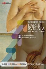 L'arte svelata. Esame di stato. Con Arte intercultura. Per le Scuole superiori. Con e-book. Con espansione online. Vol. 2: Rinascimento barocco rococo