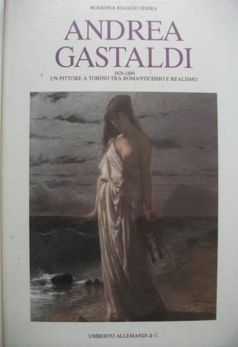 Andrea Gastaldi 1826-1889 - Rosanna Maggio Serra - copertina