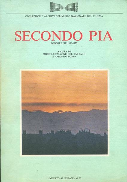 Secondo Pia. Fotografie 1886-1927. Ediz. illustrata - copertina